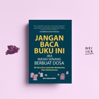 Image of Jangan Baca Buku Ini Jika Masih Senang Berbuat Dosa