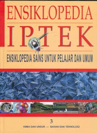 Image of Ensiklopedia IPTEK 3 (Kimia dan Unsur-Bahan dan Teknologi)