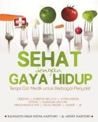 Image of Sehat dengan Gaya Hidup : Terapi Gizi Medik untuk Berbagai Penyakit