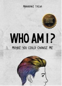 Image of Who Am I? Maybe You Could Change Me