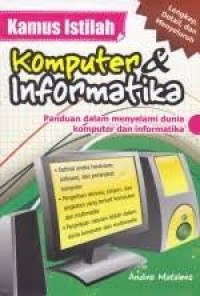 Image of Kamus istilah komputer dan informatika panduan dalam menyelami dunia komputer dan informatika