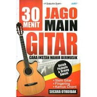 Image of 30 Menit Jago Main Gitar Cara Instan Mahir Bermusik