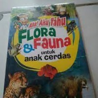 Image of Aha ! Aku Tahu ! Flora dan Fauna Untuk Anak Cerdas