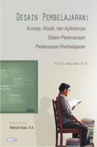 Image of Desain Pembelajaran: Konsep, Model, dan Aplikasinya Dalam Perencanaan Pelaksanaan Pembelajaran