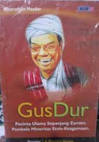 Image of GusDur : Pecinta Ulama Sepanjang Zaman, Pembela Minoritas Etnis-Keagamaan